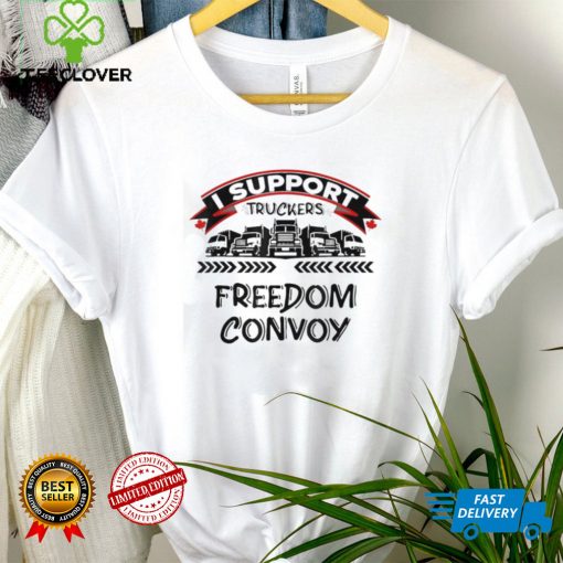 I Support Canadian Truckers Rally For Freedom Convoy 2022 Tee Shirt