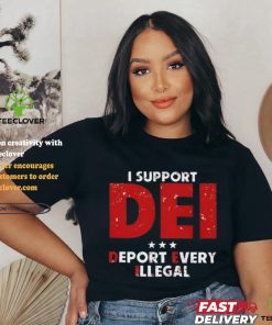 I Support Dei Deport Every Illegal Shirt 2 I Support Dei Deport Every Illegal Shirt