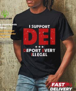 I Support Dei Deport Every Illegal Shirt 3 I Support Dei Deport Every Illegal Shirt