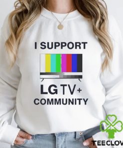 I Support LG TV Community Shirt 3 I Support LG TV Community Shirt