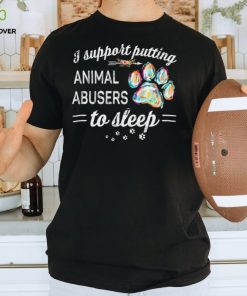 I Support Putting Animal To Sleep Shirt