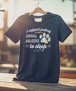 I Support Putting Animal To Sleep Shirt