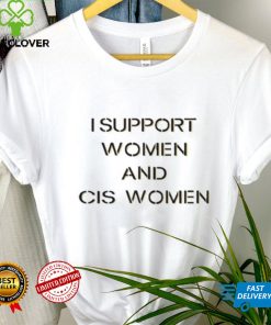 I Support Women And Cis Women Shirt