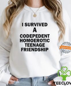 I Survived A Codepedent Homoerotic Teenage Friendship Shirt