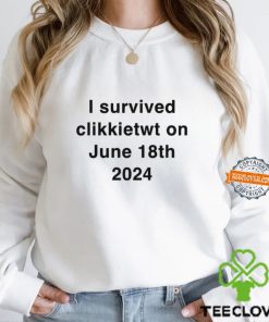 I Survived Clikkietwt On June 18th 2024 Shirt