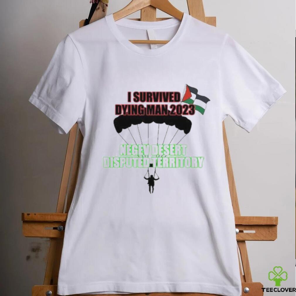 I Survived Dying Man 2023 Negev Desert Disputed Territory shirt I Survived Dying Man 2023 Negev Desert Disputed Territory shirt