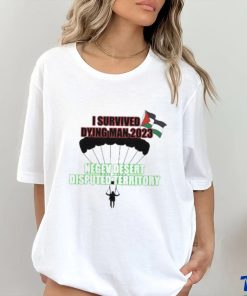 I Survived Dying Man 2023 Negev Desert Disputed Territory shirt