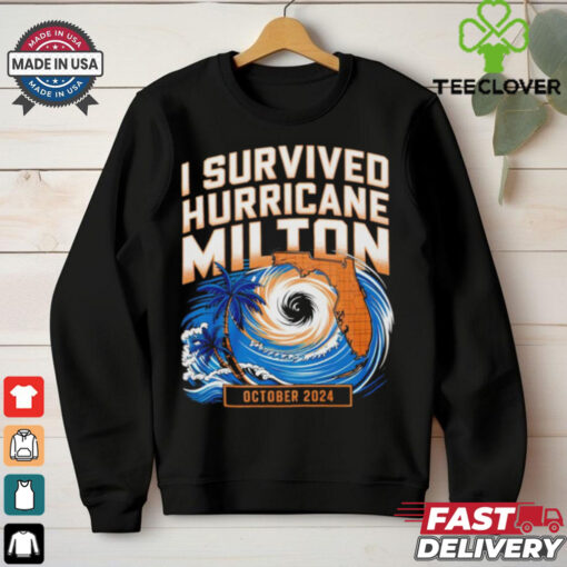 I Survived Hurricane Milton October 2024 hoodie, sweater, longsleeve, shirt v-neck, t-shirt