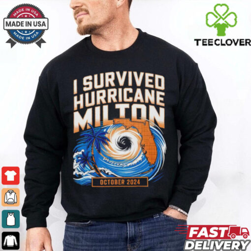 I Survived Hurricane Milton October 2024 hoodie, sweater, longsleeve, shirt v-neck, t-shirt