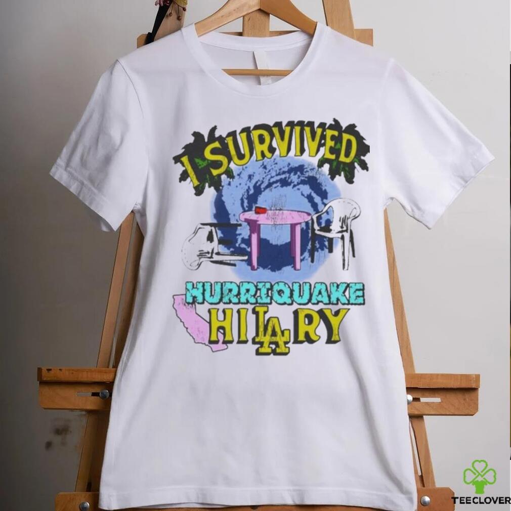 I Survived Hurriquake Hilary Shirt I Survived Hurriquake Hilary Shirt