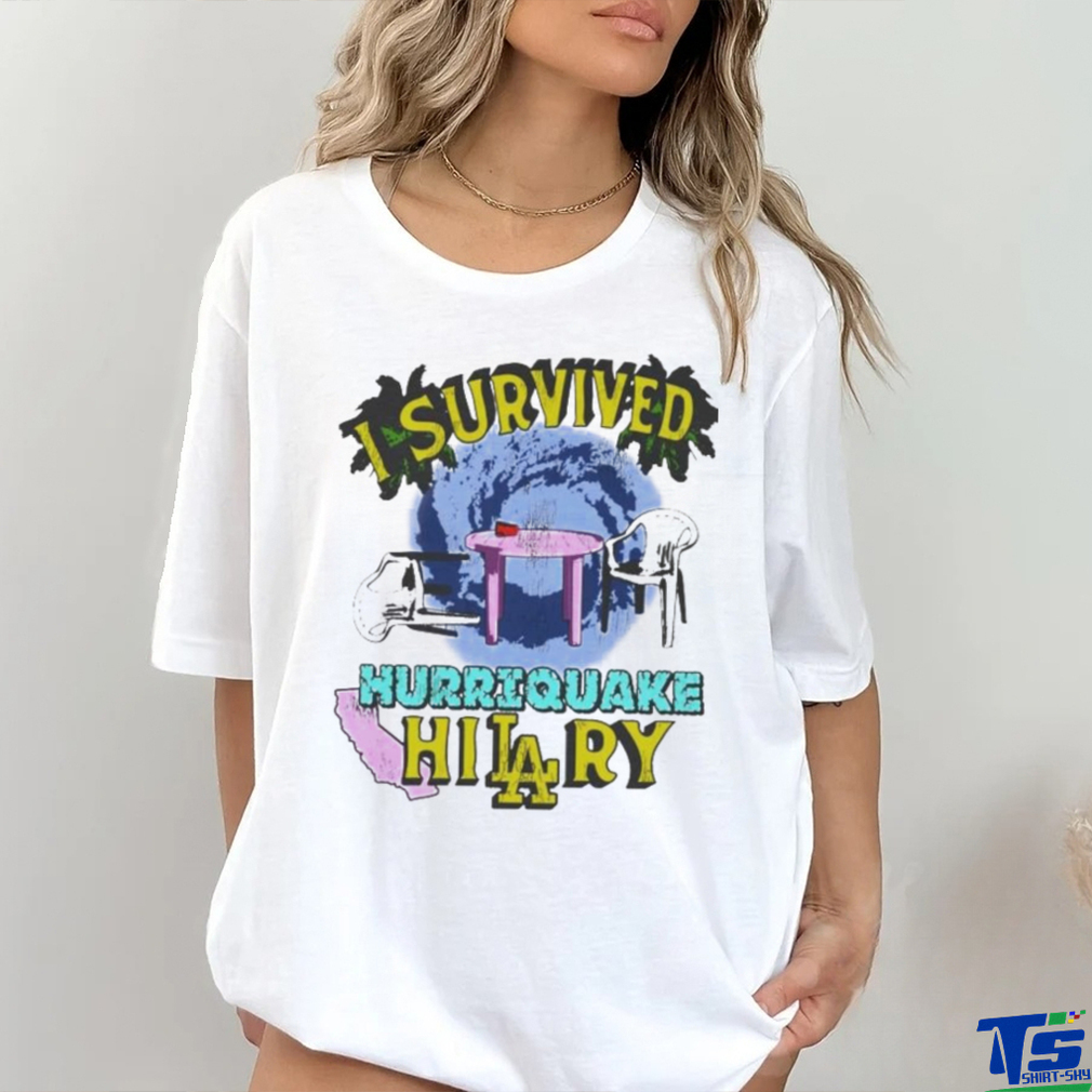 I Survived Hurriquake Hilary Shirt I Survived Hurriquake Hilary Shirt