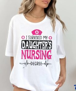 I Survived My Daughters Nursing Degree Nurse School Graduate Shirt 2 I Survived My Daughters Nursing Degree Nurse School Graduate Shirt