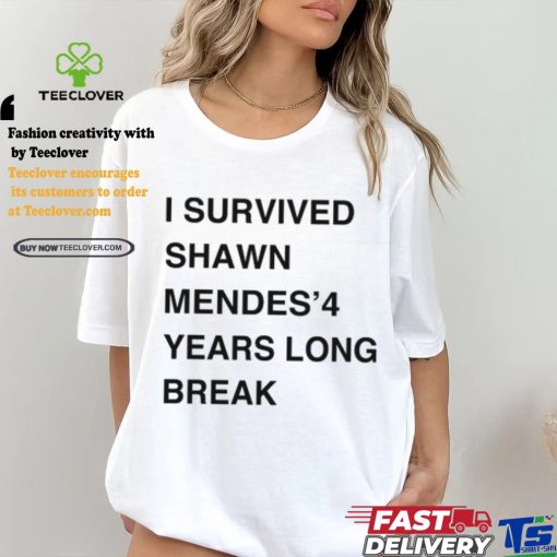 I Survived Shawn Mendes’ 4 Years Long Break Shirt