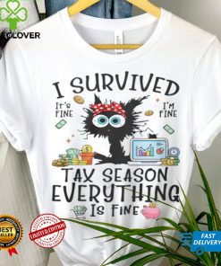 I Survived Tax Season Everything Is Fine Shirt