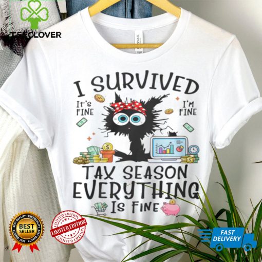 I Survived Tax Season Everything Is Fine Shirt