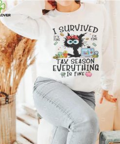 I Survived Tax Season Everything Is Fine Shirt