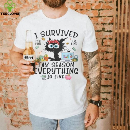 I Survived Tax Season Everything Is Fine Shirt