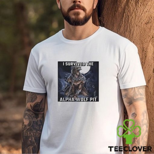 I Survived The Alpha Wolf Pit T Shirt