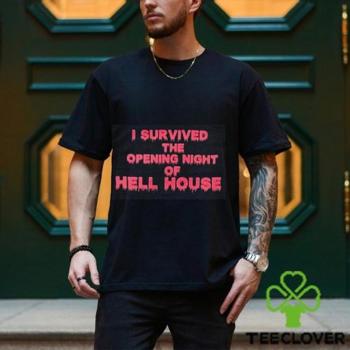 I Survived The Opening Night Of Hell House Shirt