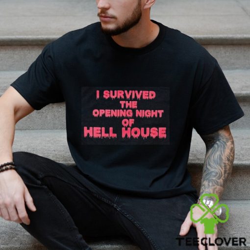 I Survived The Opening Night Of Hell House Shirt