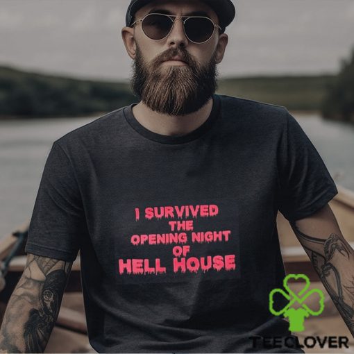 I Survived The Opening Night Of Hell House Shirt