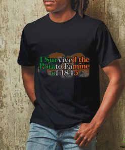I Survived The Potato Famine Of 1845 Tee Shirt 2 I Survived The Potato Famine Of 1845 Tee Shirt