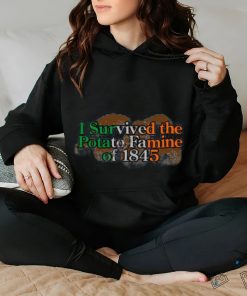 I Survived The Potato Famine Of 1845 Tee Shirt 3 I Survived The Potato Famine Of 1845 Tee Shirt