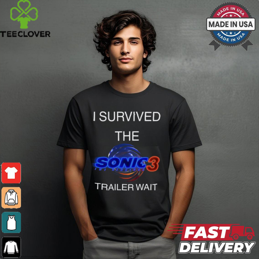 I Survived The Sonic 3 Trailer Wait Tee Shirt I Survived The Sonic 3 Trailer Wait Tee Shirt