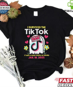 I Survived The Tiktok Ban it was a hard couple of hours shirt