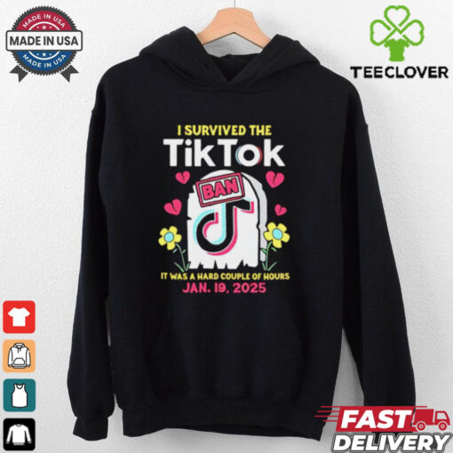I Survived The Tiktok Ban it was a hard couple of hours shirt