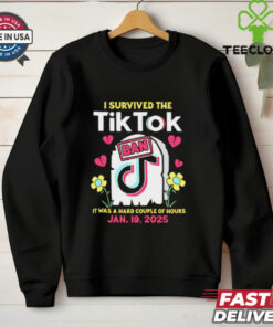 I Survived The Tiktok Ban it was a hard couple of hours shirt
