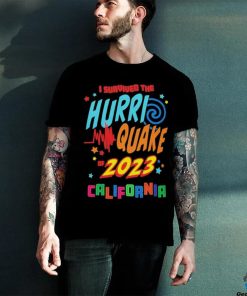 I Survived the Hurri Quake of 2023 California Shirt