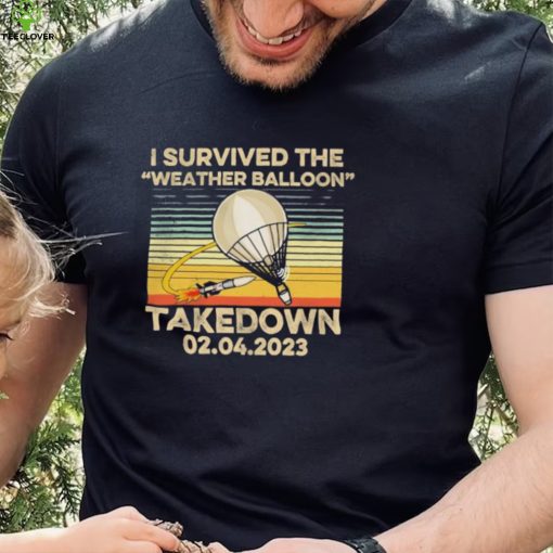 I Survived the Weather Balloon Takedown 02.04.2023 Vintage Shirt hoodie, sweater, longsleeve, shirt v-neck, t-shirt