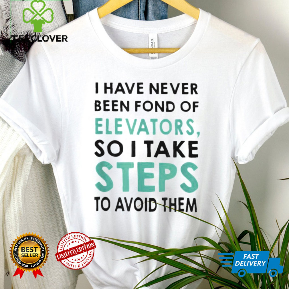 I Take Steps Pun shirt