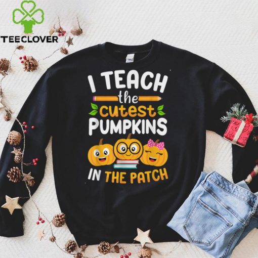 I Teach The Cutest Pumpkins In The Patch Teacher Halloween T Shirt 1