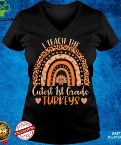 I Teach the Cutest 1st Grade Turkeys Teacher Thanksgiving T Shirt