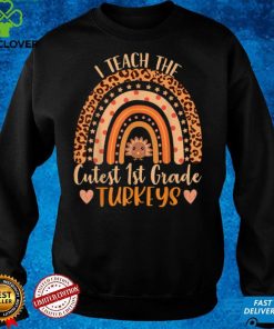 I Teach the Cutest 1st Grade Turkeys Teacher Thanksgiving T Shirt