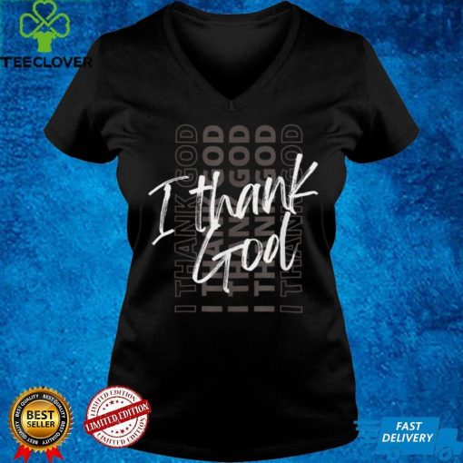 I Thank God T Shirt