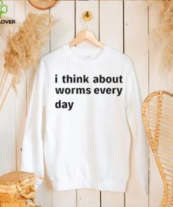 I Think About Worms Every Day hoodie, sweater, longsleeve, shirt v-neck, t-shirt