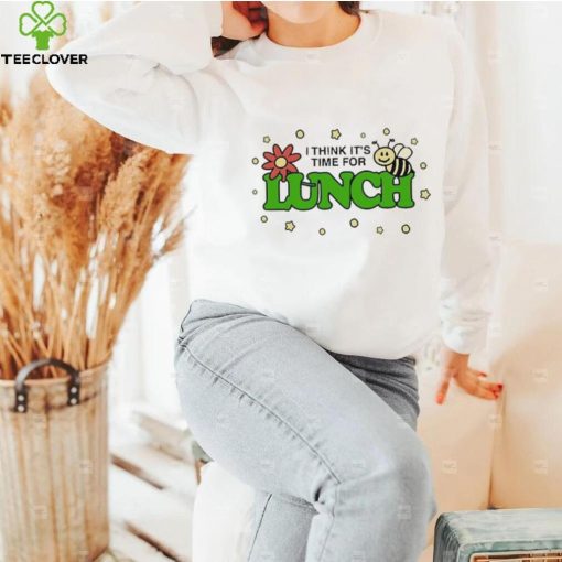 I Think It’s Time For Lunch green t shirt