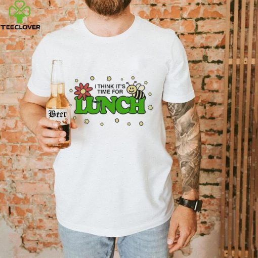 I Think It’s Time For Lunch green t shirt