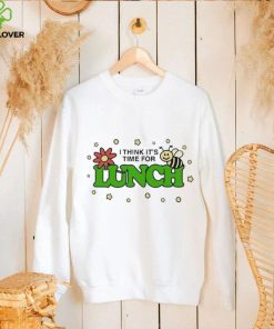 I Think It’s Time For Lunch green t shirt