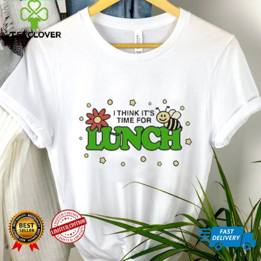 I Think It’s Time For Lunch green t shirt