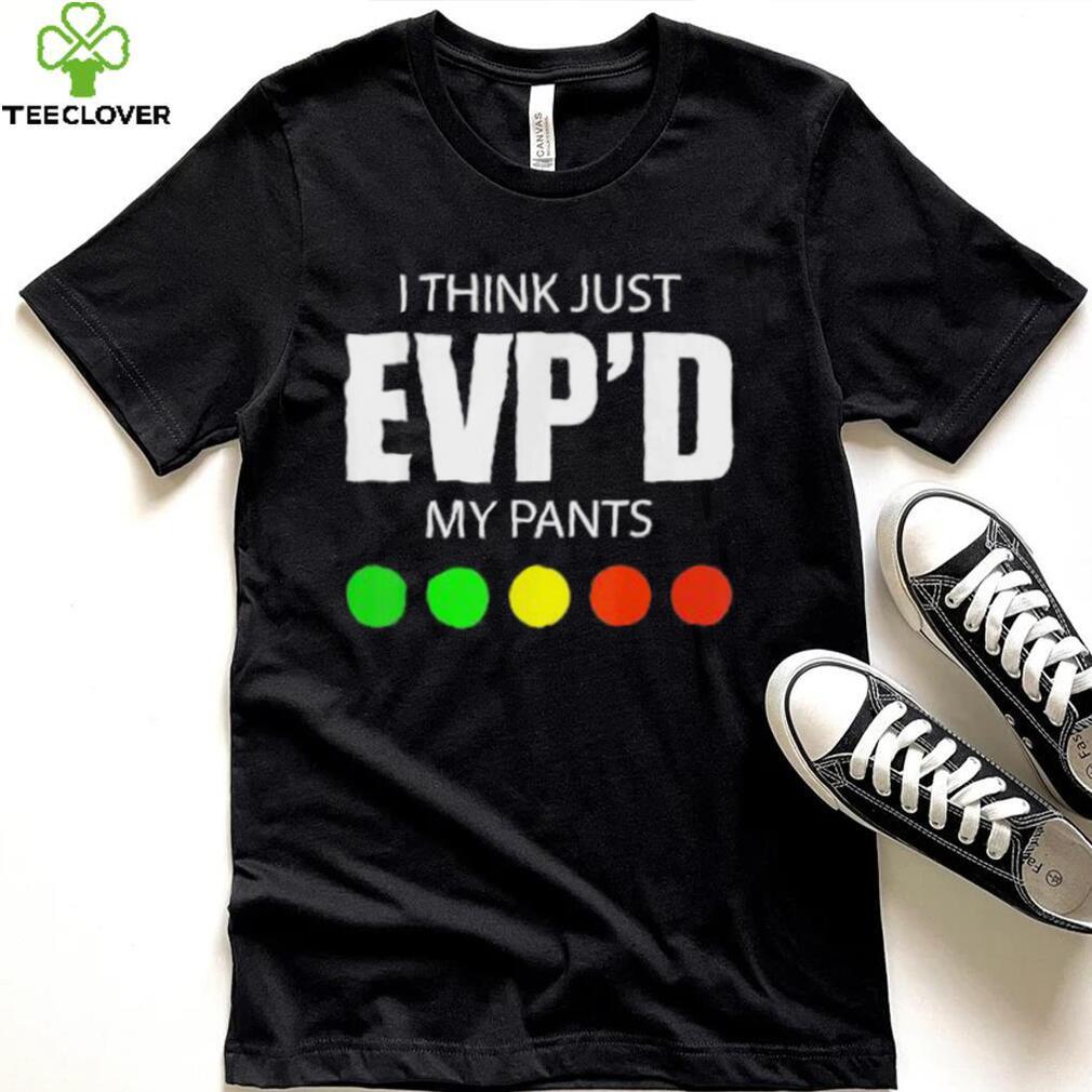 I Think Just Evp’d My Pants Tee Shirt I Think Just Evp’d My Pants Tee Shirt