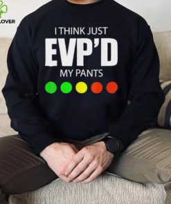 I Think Just Evp’d My Pants Tee Shirt 4 I Think Just Evp’d My Pants Tee Shirt