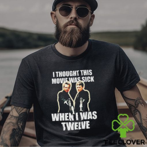 I Thought This Movie Was Sick When I Was Twelve Shirt