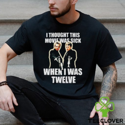 I Thought This Movie Was Sick When I Was Twelve Shirt