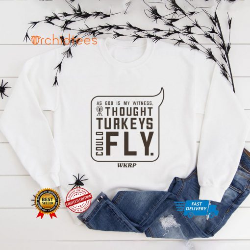 I Thought Turkeys Could Fly   WKRP Shirt