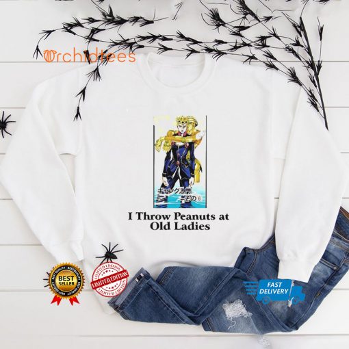 I Throw Peanuts At Old Ladies Shirt