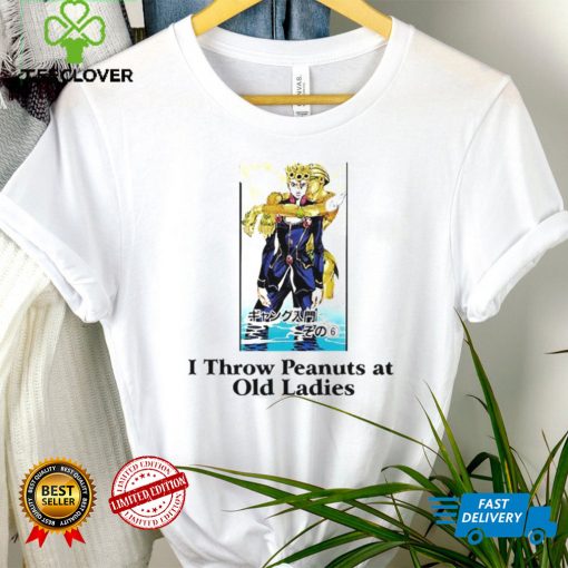 I Throw Peanuts At Old Ladies Shirt